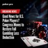 Good News for U.S. Poker Players? Congress Moves to Restore Full Gambling Loss Deduction