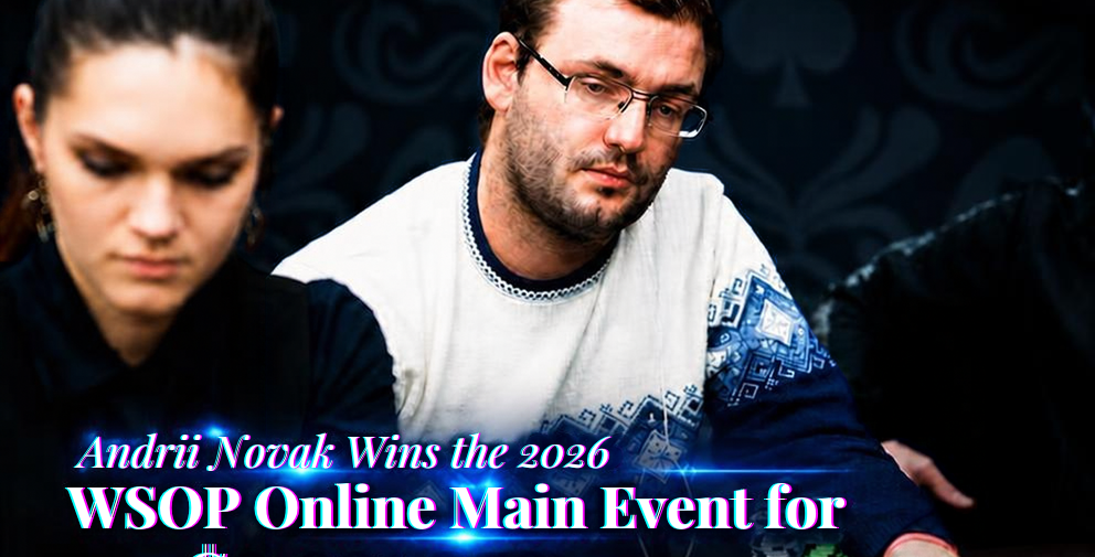 Andrii Novak Wins the 2026 WSOP Online Main Event for $3,931,259