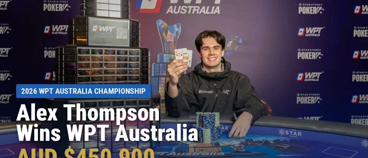 Alex Thompson Wins WPT Australia Championship for AUD $450,900