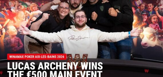 Lucas Archeny Wins 2026 Winamax Poker Open Aix-les-Bains Main Event for €150,000