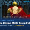 Learn About the Battle of Malta’s Casino Malta Era History