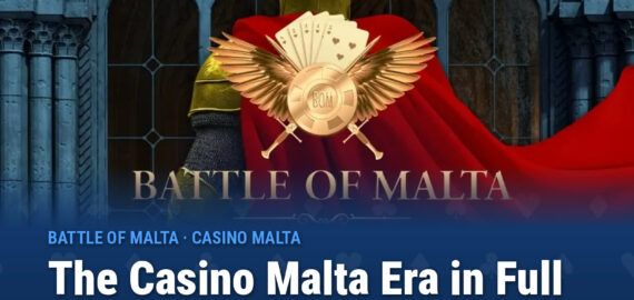 Learn About the Battle of Malta’s Casino Malta Era History