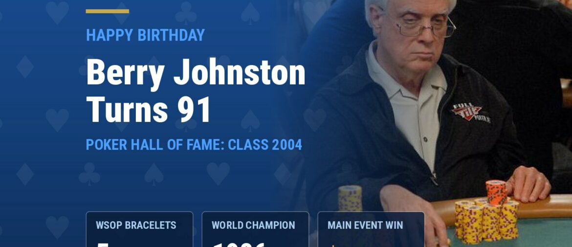 Happy Birthday, Berry Johnston: WSOP Champion and Hall of Famer Turns 91