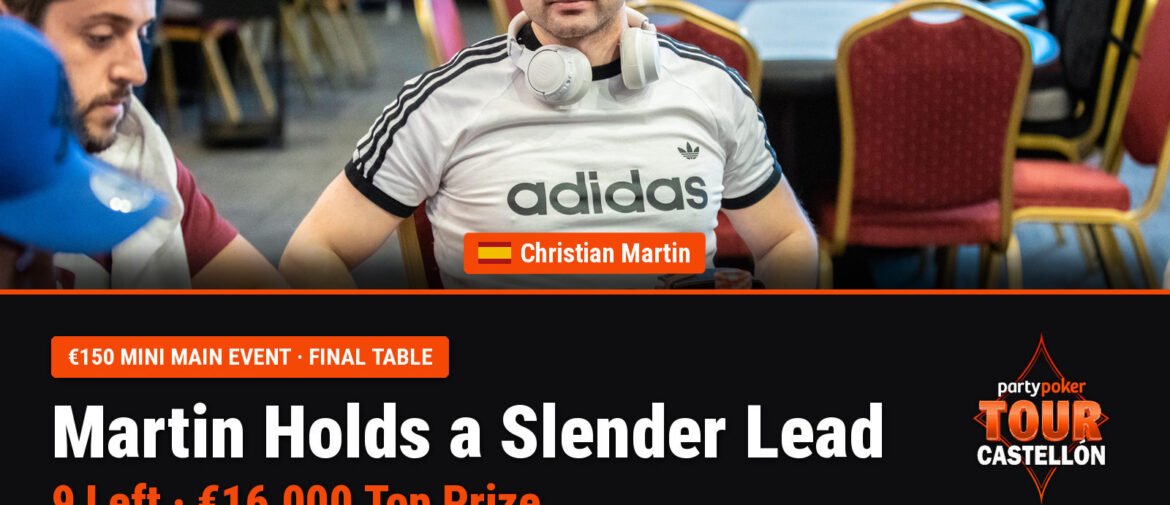 Christian Martin Holds Slender Lead into Mini Main Event Final Table; Matthew Wharrie and Robert Getz Bag First Trophies of PartyPoker Tour Castellon