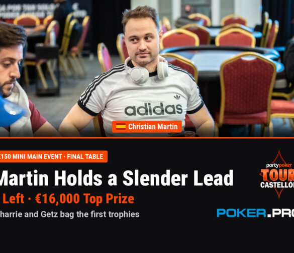 Christian Martin Holds Slender Lead into Mini Main Event Final Table; Matthew Wharrie and Robert Getz Bag First Trophies of PartyPoker Tour Castellon