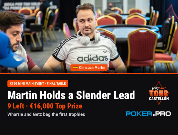 Christian Martin Holds Slender Lead into Mini Main Event Final Table; Matthew Wharrie and Robert Getz Bag First Trophies of PartyPoker Tour Castellon