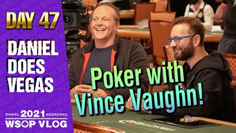 POKER WITH VINCE VAUGHN at the WSOP! - 2021 DNegs WSOP Poker VLOG Day 47