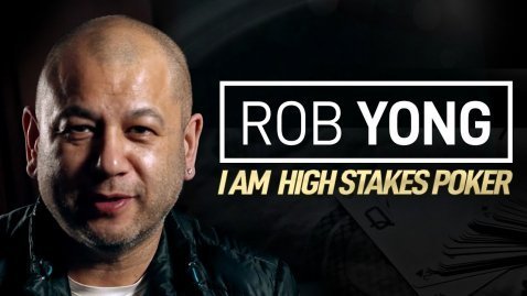 Rob Yong - I Am High Stakes Poker