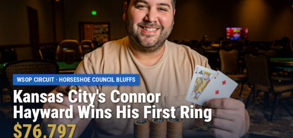 Connor Hayward Wins the Horseshoe Council Bluffs WSOP Circuit Main Event ($76,797)