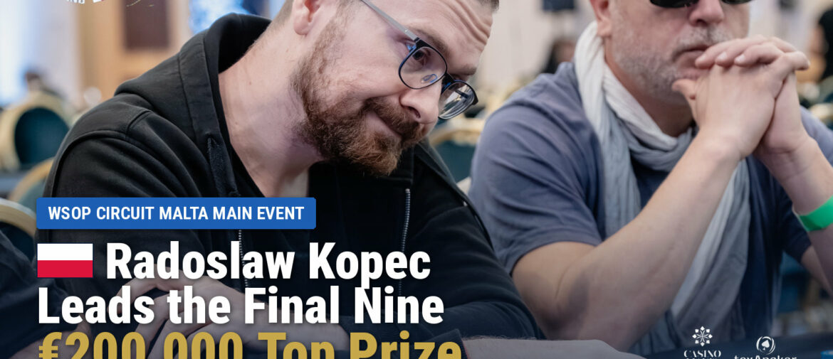 Radoslaw Kopec Leads Final Nine of Inaugural WSOP Circuit Malta Main Event