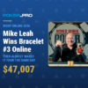 Mike Leah Wins His Third WSOP Bracelet Online Before Narrowly Missing Out on Number Four