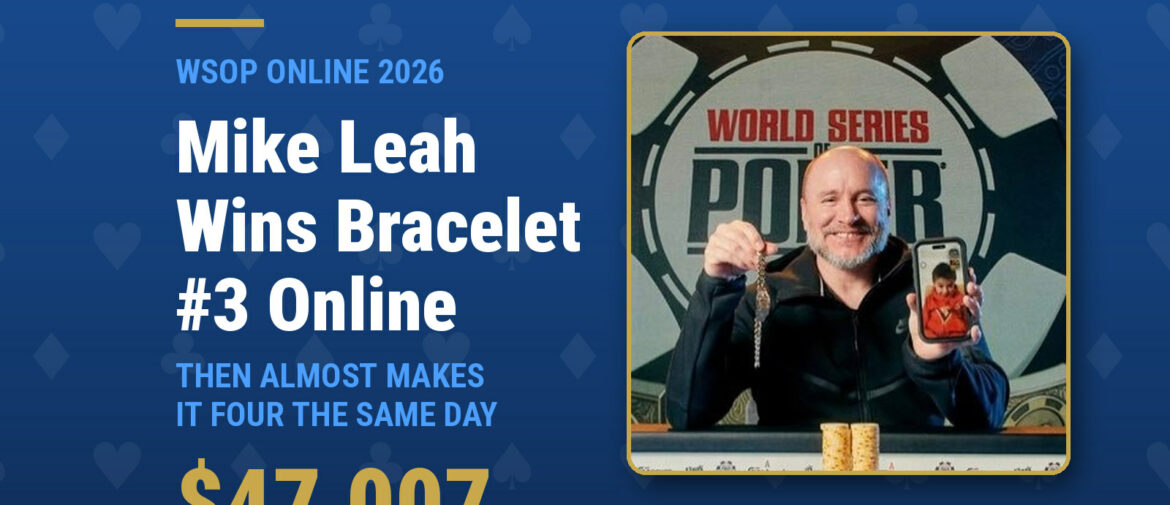 Mike Leah Wins His Third WSOP Bracelet Online Before Narrowly Missing Out on Number Four