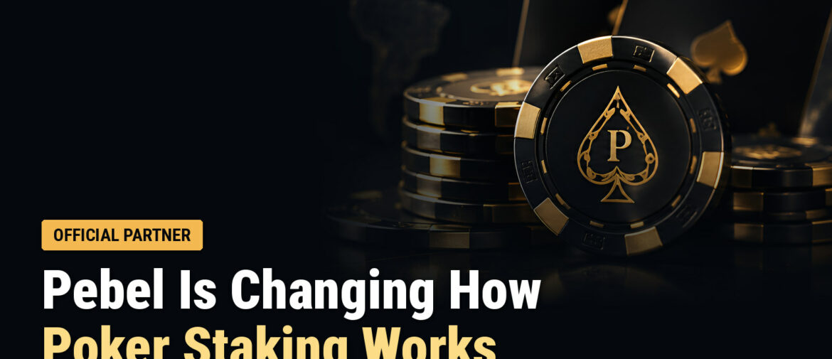 Pebel Is Changing How Poker Staking Works