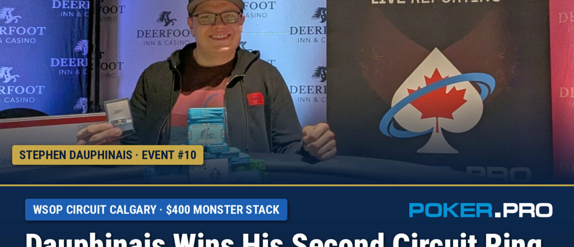 Dauphinais Wins Second Ring with Big Monster Stack Win at WSOP-C Calgary