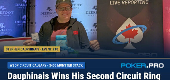 Dauphinais Wins Second Ring with Big Monster Stack Win at WSOP-C Calgary