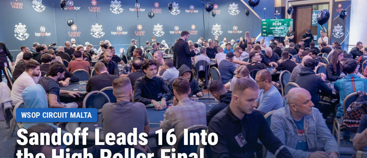 Karl Sandoff Leads 16 Into the High Roller Final as the WSOP Circuit Malta Main Event Takes Off